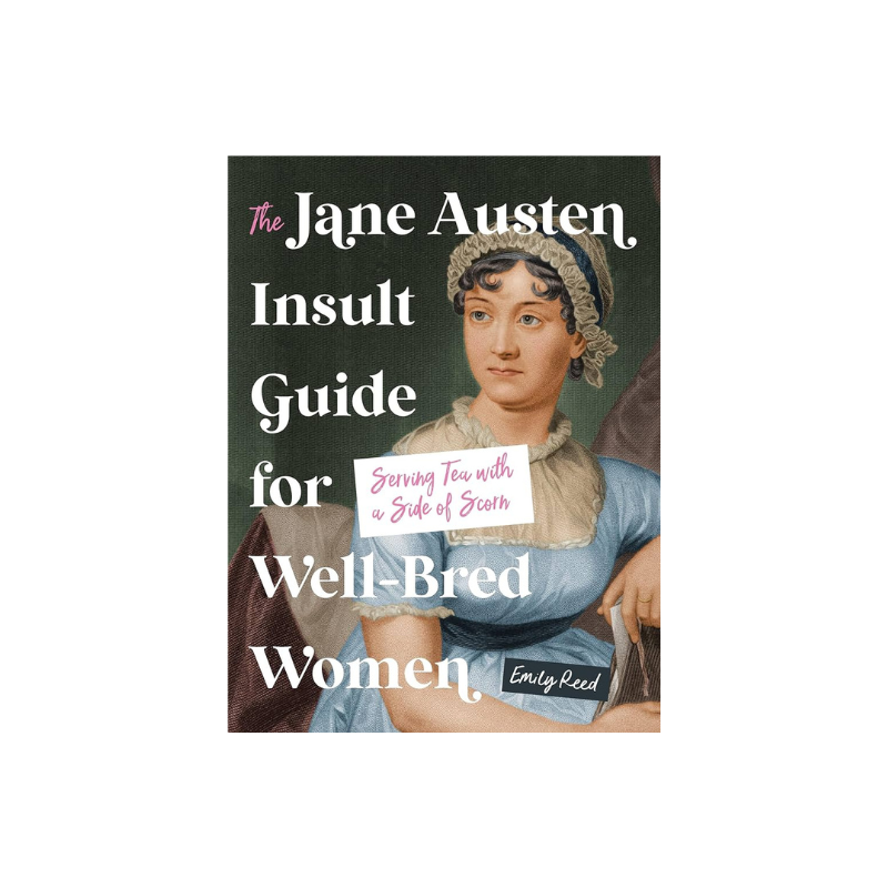 The Jane Austen Insult Guide for Well-Bred Women