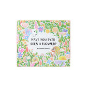 Have You Ever Seen a Flower?